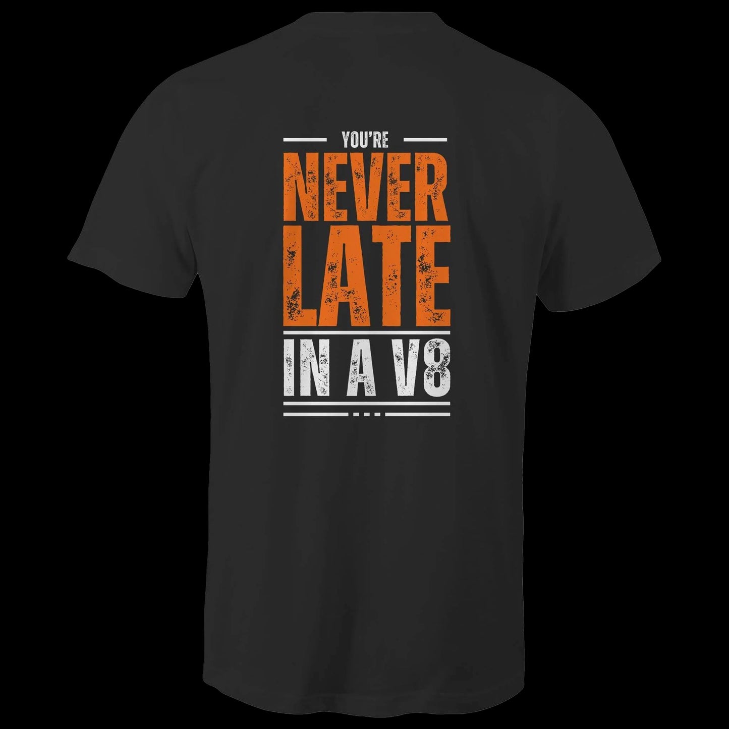 NEVER LATE IN A V8 T-SHIRT